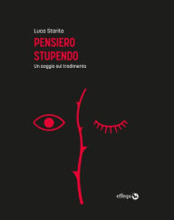 Title: Pensiero stupendo: Un saggio sul tradimento, Author: Luca Starita