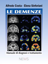 Title: Le demenze: Manuale di diagnosi e trattamento, Author: Elena Sinforiani