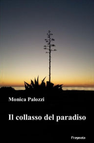 Title: Il collasso del paradiso, Author: Monica Palozzi