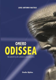 Title: Omero - Odissea tradotta in lingua siciliana, Author: Luigi Antonio Nastasi