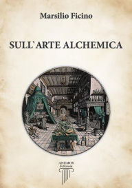 Title: Sull'Arte Alchemica, Author: Marsilio Ficino