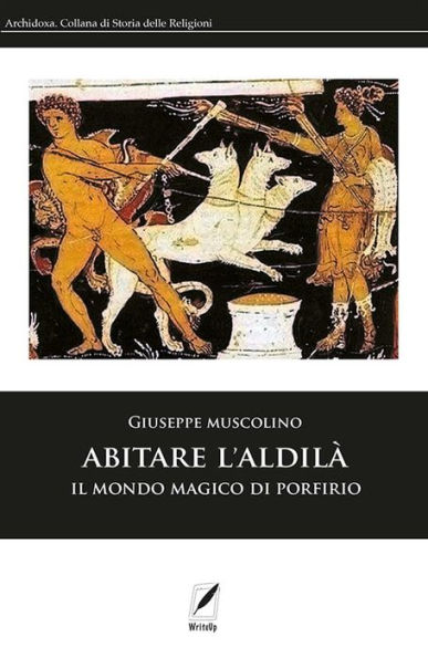 Abitare l'Aldilà: Il mondo magico di Porfirio