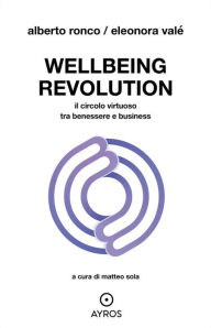 Title: Wellbeing: Il circolo virtuoso tra benessere e business, Author: Eleonora Valè