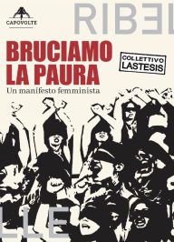 Title: Bruciamo la paura: Un manifesto femminista, Author: LASTESIS Collettivo