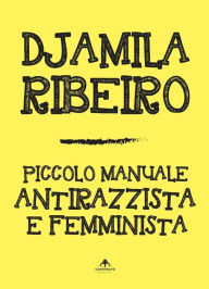 Title: Piccolo manuale antirazzista e femminista, Author: Djamila Ribeiro