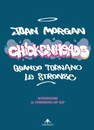 Title: Chickenheads: quando tornano le stronze: Introduzione al femminismo hip hop, Author: Joan Morgan