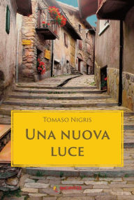 Title: Una nuova luce, Author: Tomaso Nigris