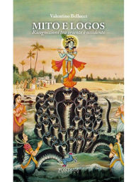 Title: Mito e Logos: Ricognizioni tra oriente e occidente, Author: Valentino Bellucci