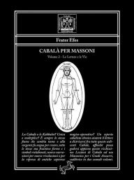 Title: Cabalà per Massoni 2: Le lettere e le Vie, Author: Frater Efes