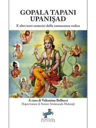 Title: Gopala Tapani Upanisad: E altri testi esoterici della conoscenza vedica, Author: Valentino Bellucci
