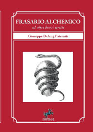 Title: Frasario Alchemico - ed altri brevi scritti, Author: Delang Giuseppe Paterniti