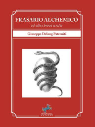 Title: Frasario Alchemico: ed altri brevi scritti, Author: Giuseppe Delang Paterniti