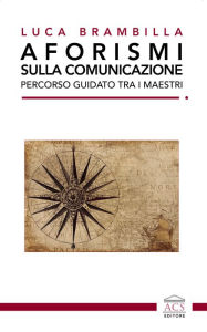 Title: Aforismi sulla comunicazione: Percorso guidato tra i maestri, Author: Luca Brambilla