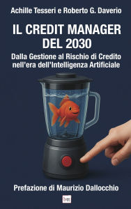 Title: Il Credit Manager del 2030: Dalla gestione del credito al rischio di credito attraverso AI, Author: Roberto Daverio