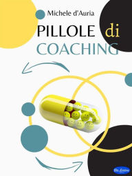 Title: Pillole di Coaching, Author: Michele D'Auria