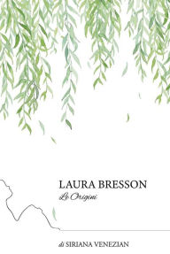 Title: Laura Bresson Le Origini, Author: Siriana Venezian
