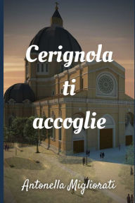 Title: Cerignola ti accoglie: Una storia antica..., Author: Antonella Migliorati