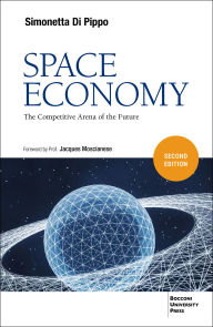 Title: Space Economy, second edition: The Competitive Arena of the Future, Author: Simonetta Di Pippo
