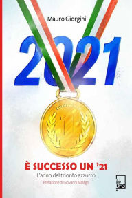 Title: È successo un 21: L'anno del trionfo azzurro, Author: Mauro Giorgini