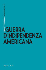 Title: Guerra d'Indipendenza americana, Author: Luca Codignola