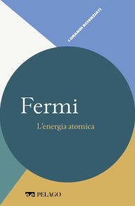 Title: Fermi - L'energia atomica, Author: Lanfranco Belloni