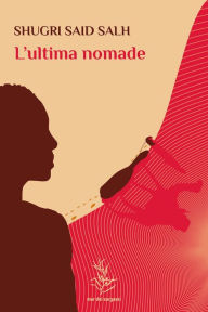 Title: L'ultima nomade, Author: Shugri Said Salh