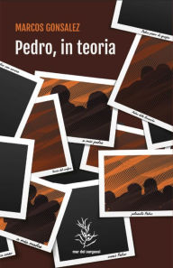 Title: Pedro, in teoria, Author: Marcos Gonsalez