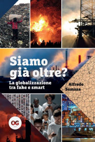 Title: Siamo già oltre: La globalizzazione tra fake e smart, Author: Alfredo Somoza