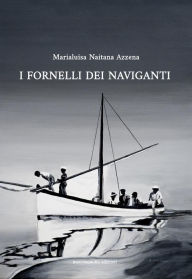 Title: I FORNELLI DEI NAVIGANTI, Author: MARIALUISA NAITANA AZZENA