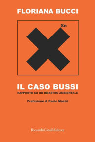 Title: Il caso Bussi: Rapporto su un disastro ambientale, Author: Floriana Bucci
