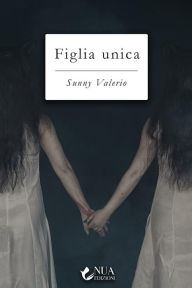 Title: Figlia unica, Author: Sunny Valerio