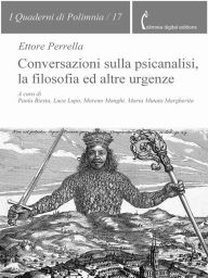 Title: Conversazioni sulla psicanalisi, la filosofia ed altre urgenze, Author: Ettore Perrella