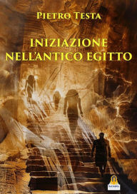 Title: Iniziazione nell'Antico Egitto, Author: Pietro Testa