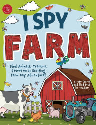 Title: I Spy Farm: Find Animals, Tractors & More on an Exciting Farm Day Adventure! A Cute Search and Find Book for Toddlers, Author: Marlies Larch