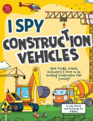 Title: I Spy Construction Vehicles: Spot Trucks, Cranes, Excavators & More on an Exciting Construction Site Journey! A Cute Search and Find Book for Toddler, Author: Marlies Larch