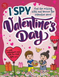 Title: I Spy Valentine's Day: Find the Missing Gifts and Become the Valentine Hero! A Cute Valentine's Day Gift for Kids Ages 2-5, Author: Marlies Larch