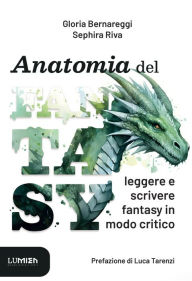 Title: Anatomia del Fantasy: Leggere e scrivere fantasy in modo critico, Author: Gloria Bernareggi