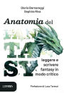 Anatomia del Fantasy: Leggere e scrivere fantasy in modo critico