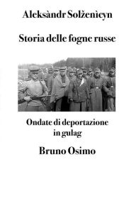Title: Storia delle fogne russe: Ondate di deportazione in gulag, Author: Aleksàndr Solzenìcyn