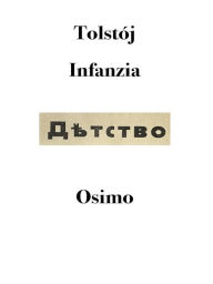 Title: Infanzia: versione filologica del romanzo, Author: Leo Tolstoy