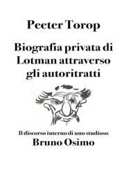 Title: Biografia privata di Lotman attraverso gli autoritratti: Il discorso interno di uno studioso, Author: Peeter Torop