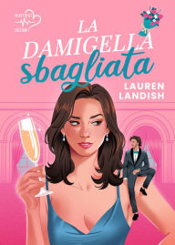 Title: La damigella sbagliata, Author: Lauren Landish