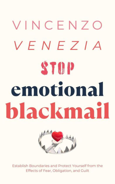 Stop Emotional Blackmail Establish Boundaries And Protect Yourself