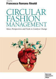 Title: Circular Fashion Management: Ideas, Perspectives and Tools to Catalyze Change Foreword, Author: Francesca Romana Rinaldi