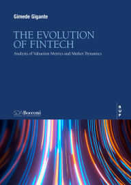 Title: The Evolution of Fintech: Analysis of Valuation Metrics and Market Dynamics, Author: Gimede Gigante PhD