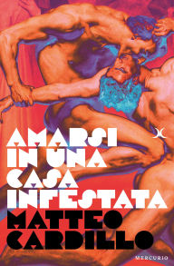 Title: Amarsi in una casa infestata, Author: Matteo Cardillo