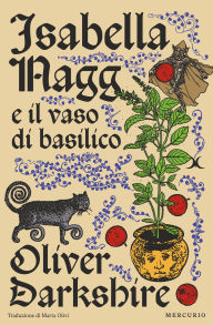 Title: Isabella Nagg e il vaso di basilico, Author: Oliver Darkshire