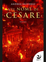 Title: Nel nome di Cesare, Author: Andrea Oliverio