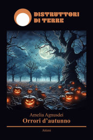 Title: Orrori d'autunno, Author: Amelia Agnusdei