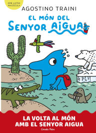 Title: El món del senyor Aigua 3. La volta al món amb el senyor Aigua, Author: Agostino Traini